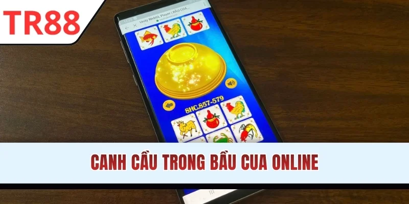Canh cầu trong Bầu Cua online